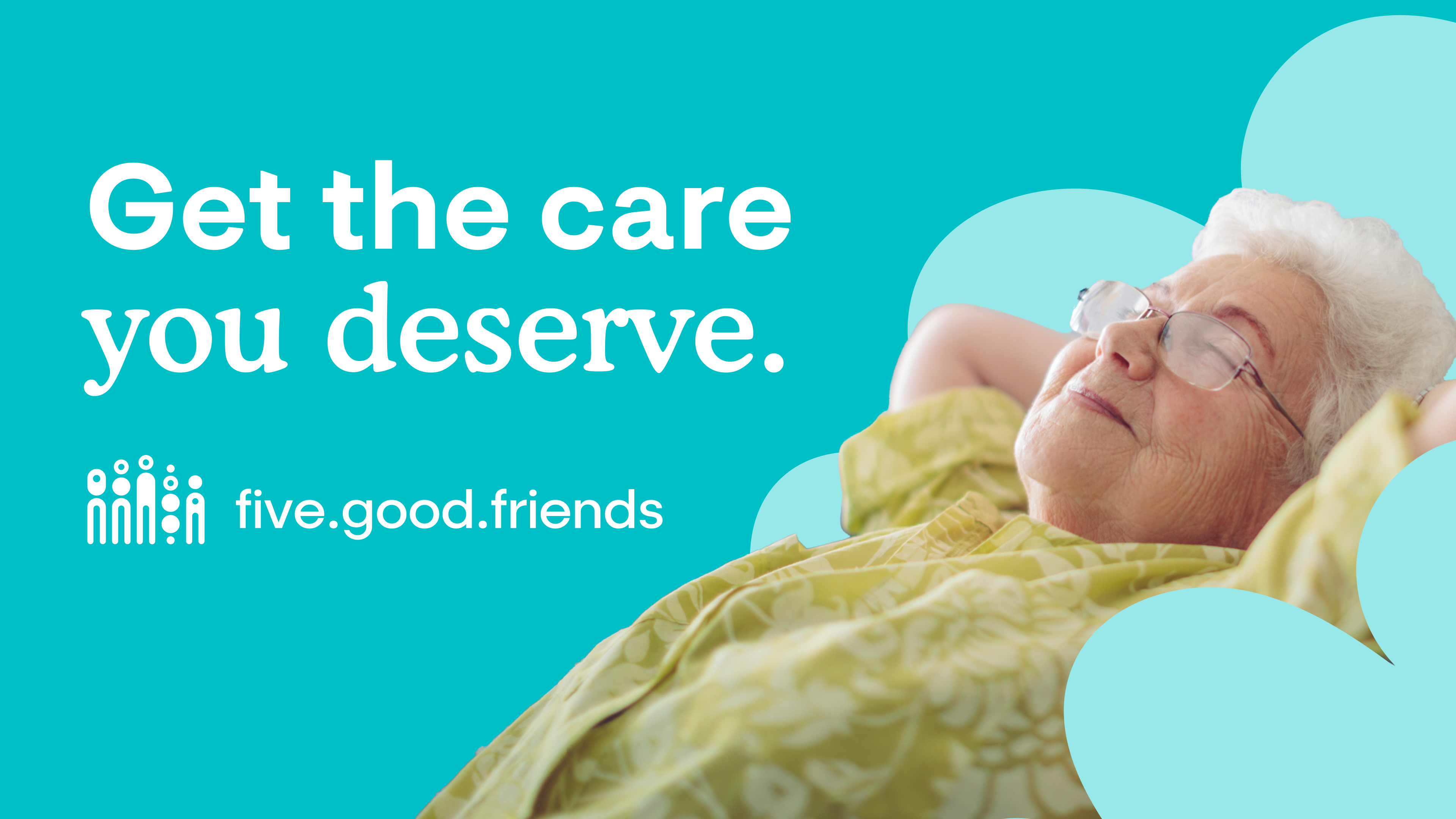 Get the care you deserve with Five Good Friends